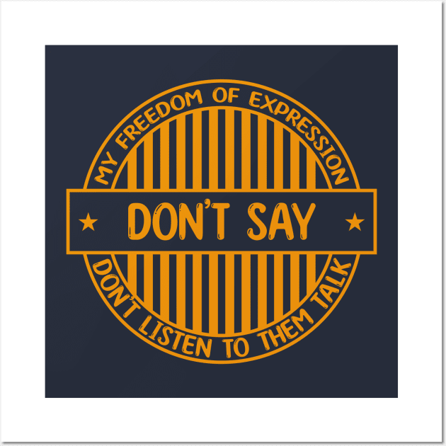 Don't say - Freedom of expression badge Wall Art by Zakiyah R.Besar